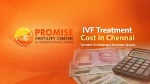 IVF Treatment Cost in Chennai: Complete Breakdown & Payment Options